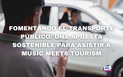 Fomentando el transporte público: una apuesta sostenible para asistir a Music Meets Tourism