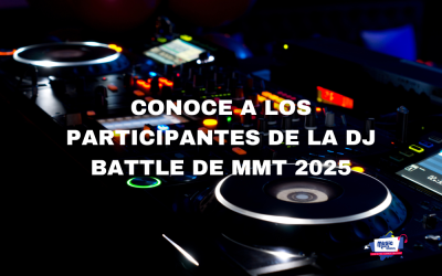 Seis talentos a las mesas: ¡conoce a los participantes de la DJ Battle de MMT 2025!